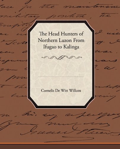 The Head Hunters of Northern Luzon from Ifugao to Kalinga Contemporary literature