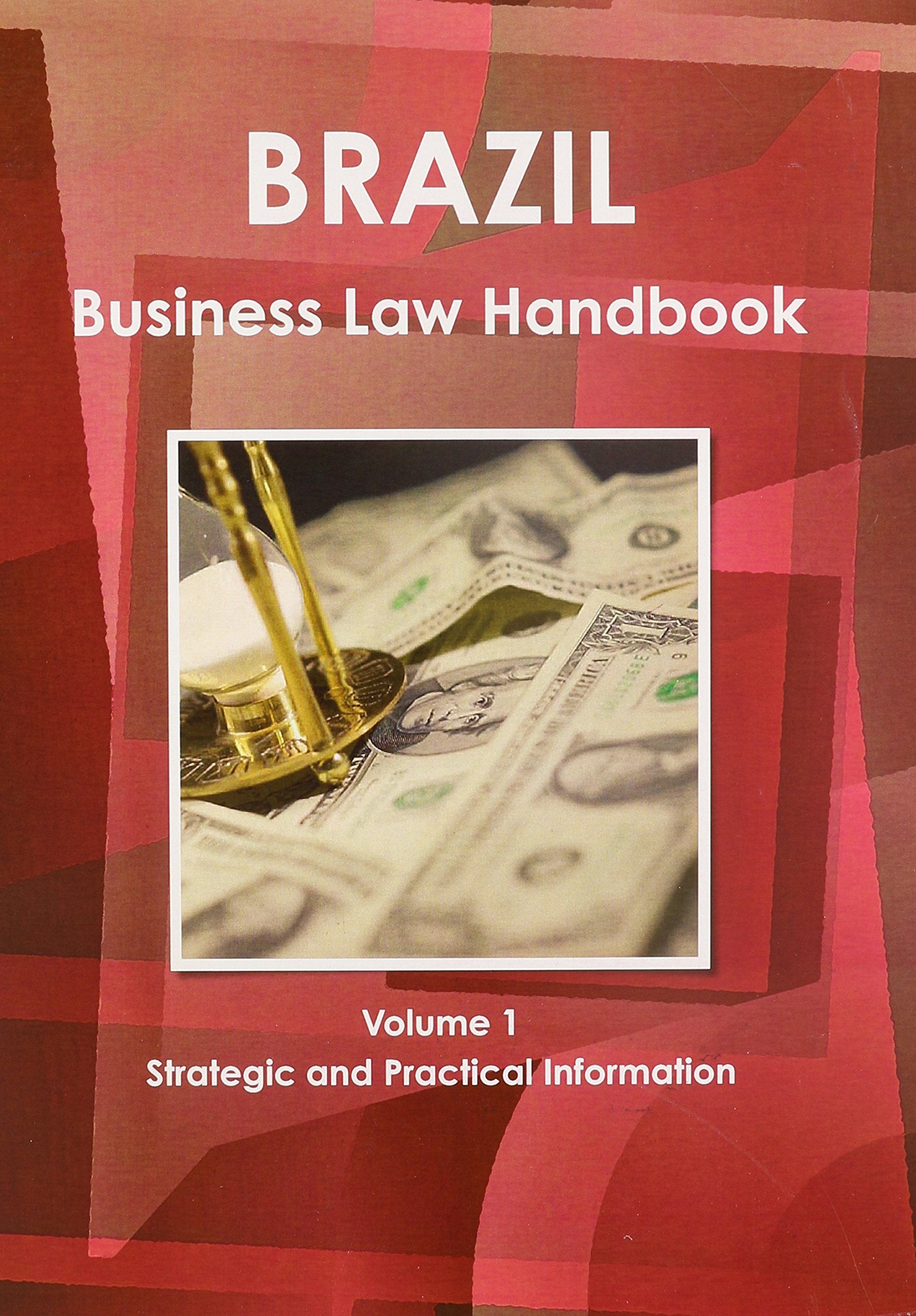 Brazil Business Law Handbook: Strategic and Practical Information Law