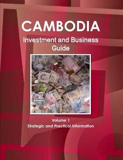 Cambodia Investment and Business Guide: Strategic and Practical Information Law