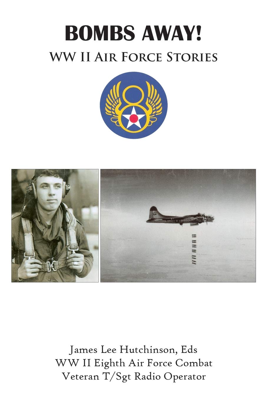 Bombs Away!: WW II Air Force Stories Memories