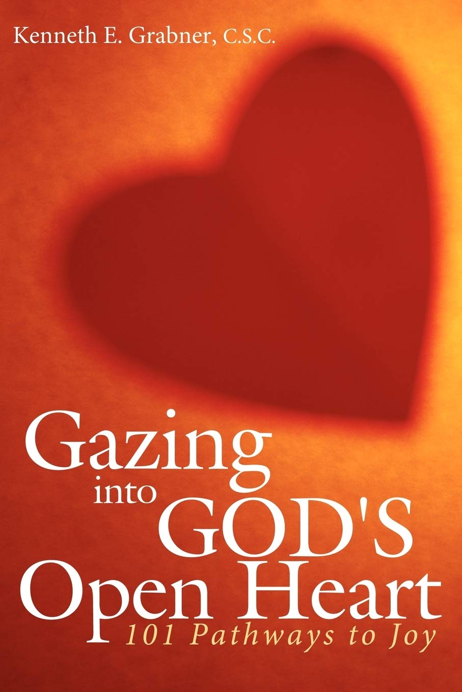 Gazing into God's Open Heart: 101 Pathways to Joy Religion & Esotericism