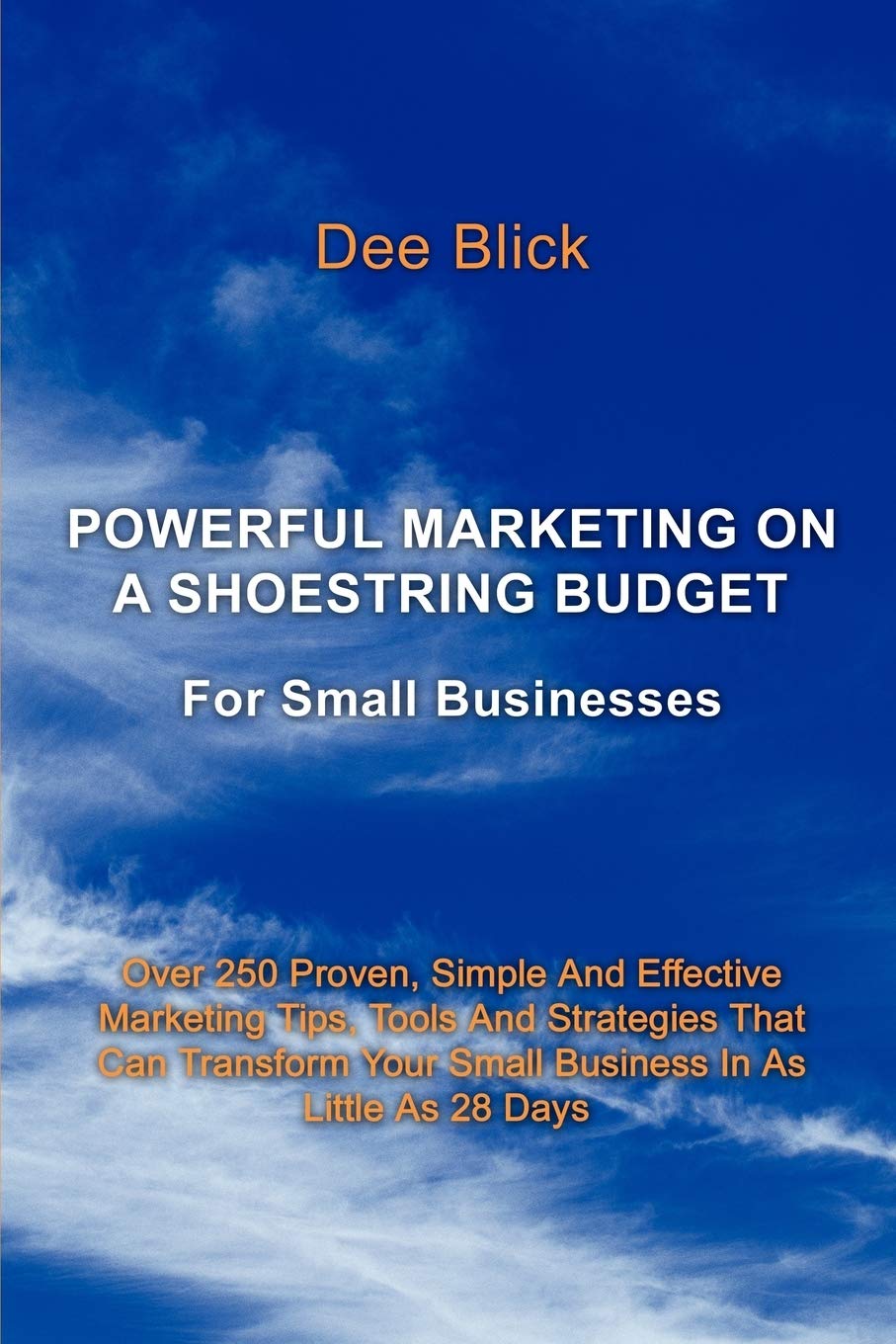 Powerful Marketing On A Shoestring Budget: For Small Businesses Business, Finance & Career