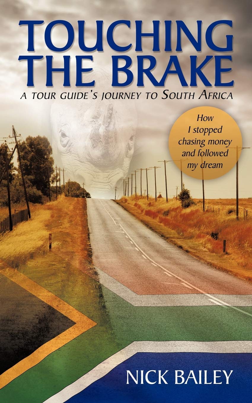 TOUCHING THE BRAKE - a tour guide's journey to South Africa: How I stopped chasing money and followed my dream Memories