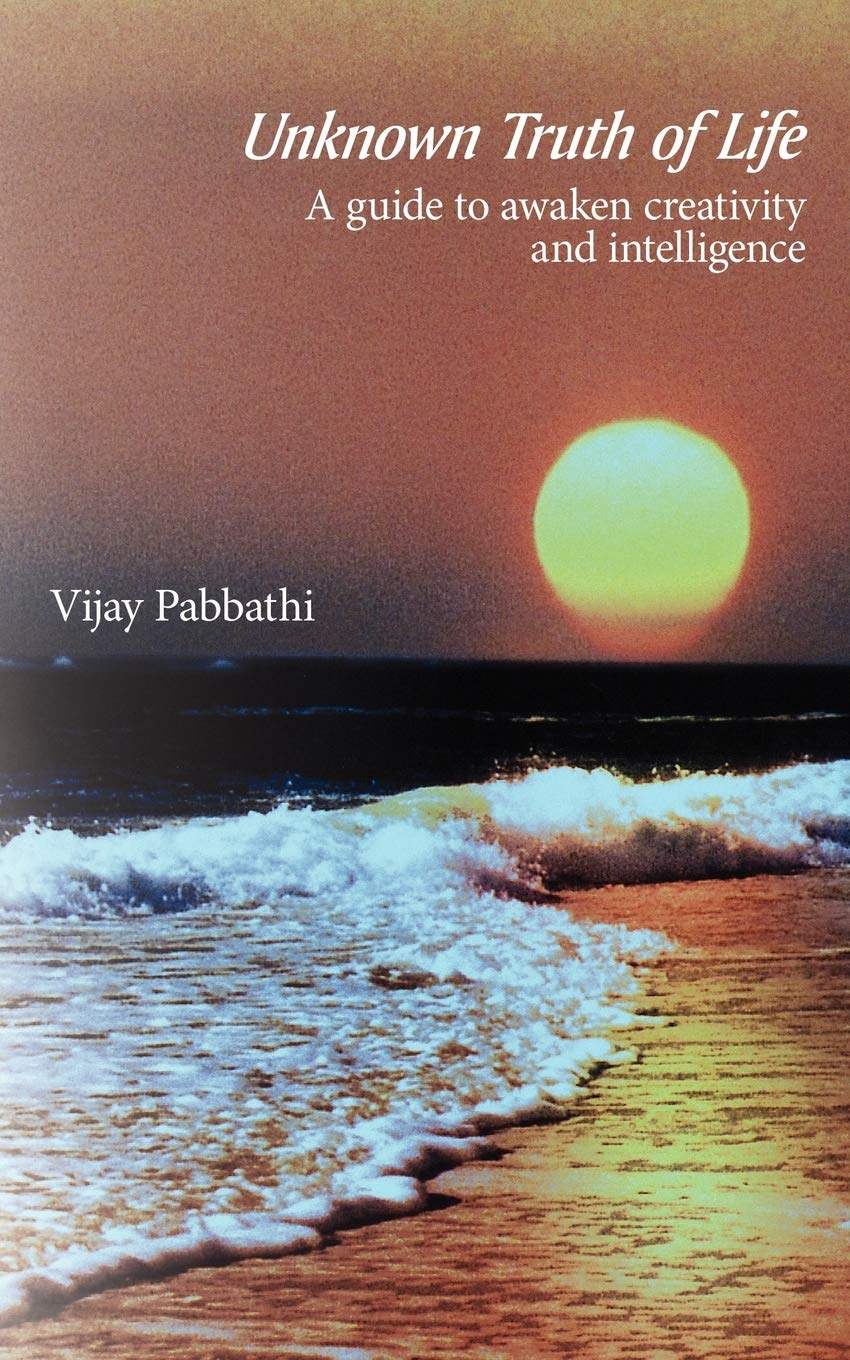 Unknown Truth of Life: A guide to awaken creativity and intelligence book