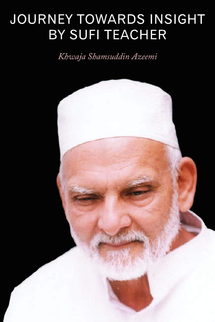 Journey Towards Insight By Sufi Teacher Philosophy