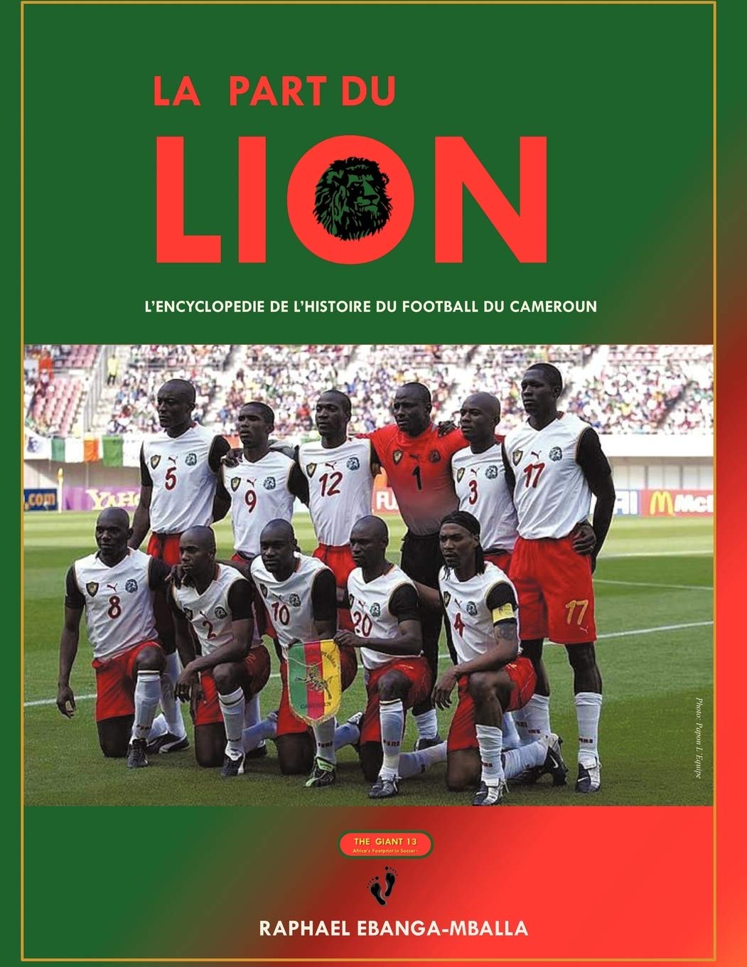 La Part Du Lion: L'encyclopedie De L'histoire Du Football Du Cameroun book