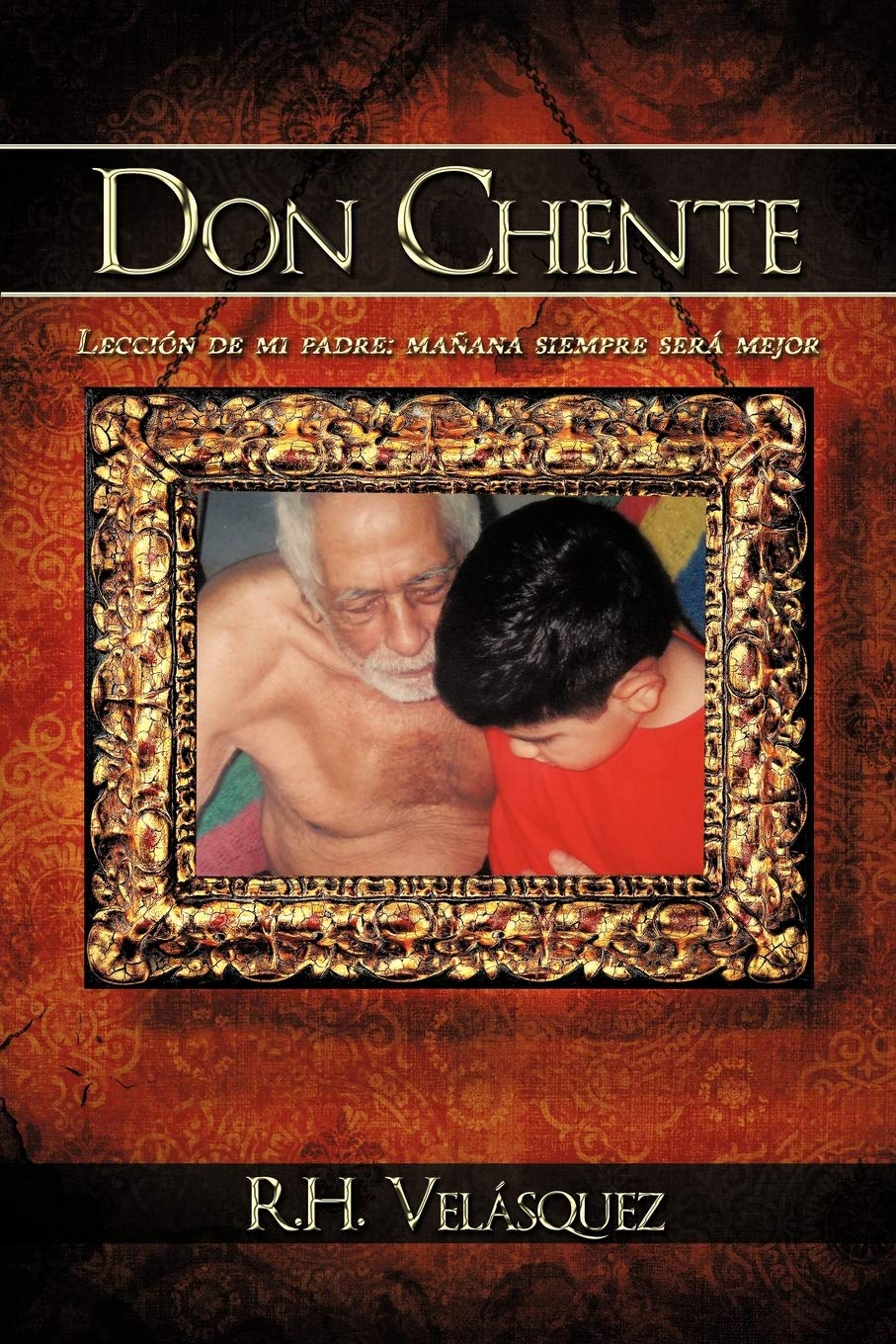 Don Chente: Lección de mi padre, mañana será mejor que hoy book