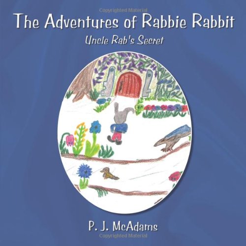 The Adventures of Rabbie Rabbit: Uncle Rab's Secret Essays & Short Stories