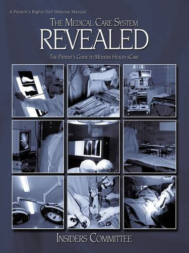 The Medical Care System Revealed: The Patient's Guide to Modern Health Care Reference Books