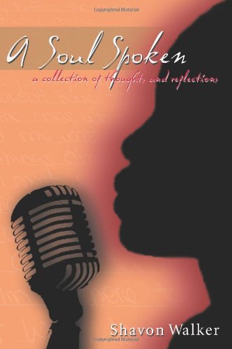 A Soul Spoken: A Collection of Thoughts and Reflections Poetry