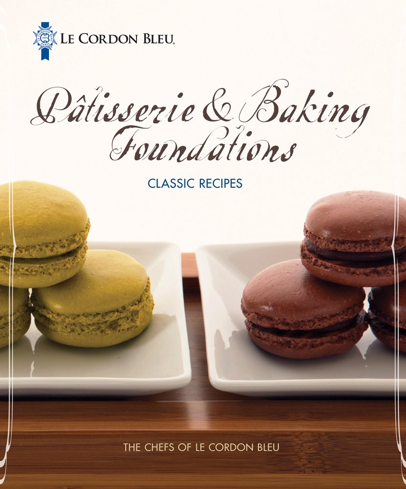 Le Cordon Bleu Patisserie Foundations Classic Recipes Business, Finance & Career