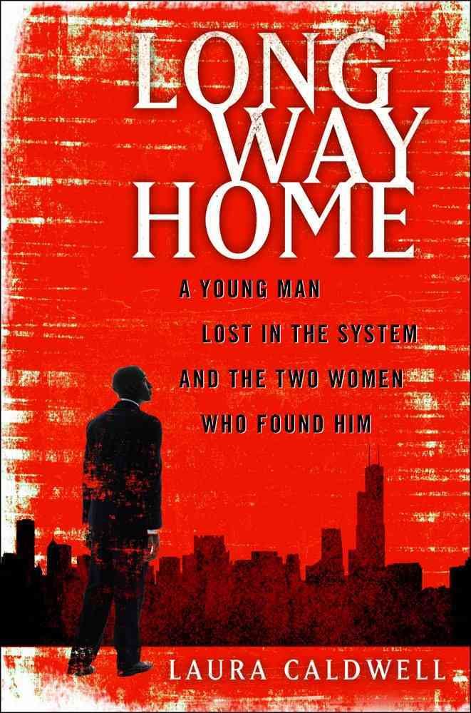 Long Way Home: A Young Man Lost in the System and the Two Women Who Found Him Law