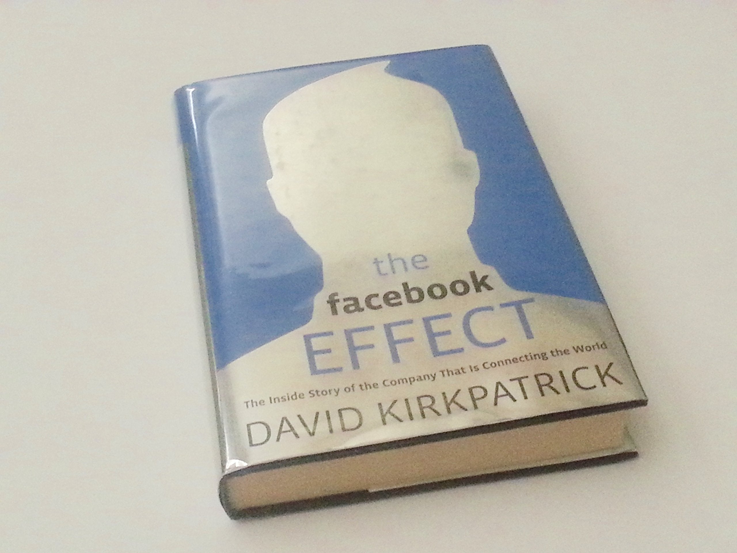 The Facebook Effect: The Inside Story of the Company That Is Connecting the World Social Sciences
