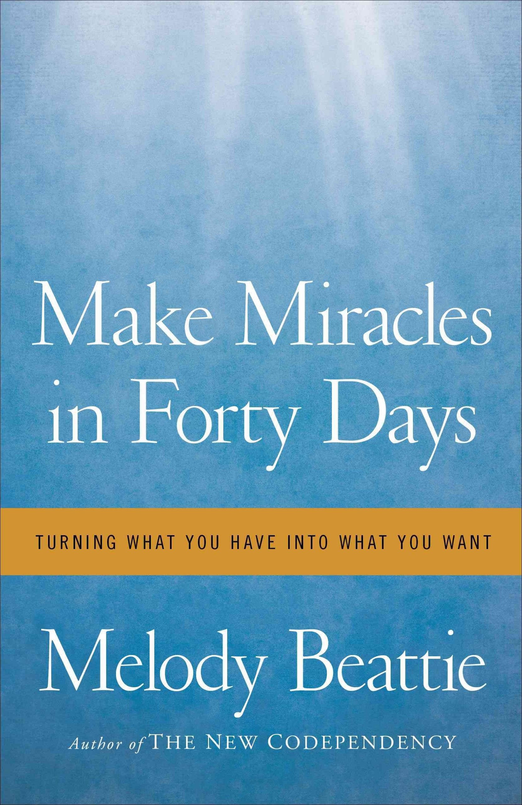 Make Miracles in Forty Days: Turning What You Have into What You Want Business, Finance & Career