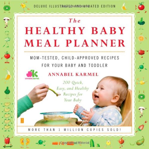 The Healthy Baby Meal Planner: Mom-Tested, Child-Approved Recipes for Your Baby and Toddler Parents & Children