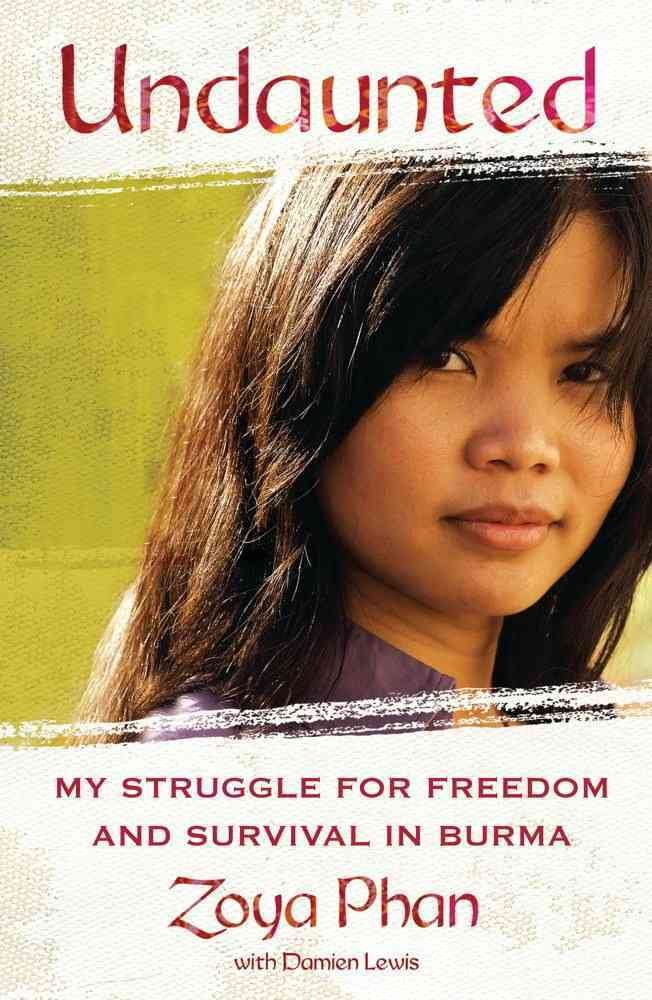 Undaunted: My Struggle for Freedom and Survival in Burma Politics & Society