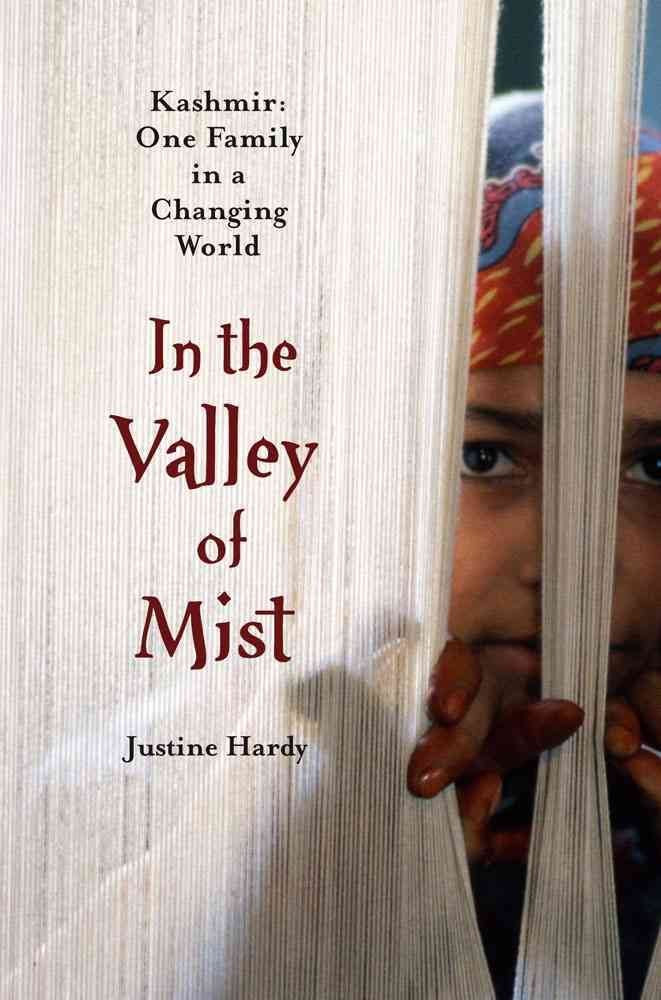 In the Valley of Mist: Kashmir: One Family In A Changing World Politics & History
