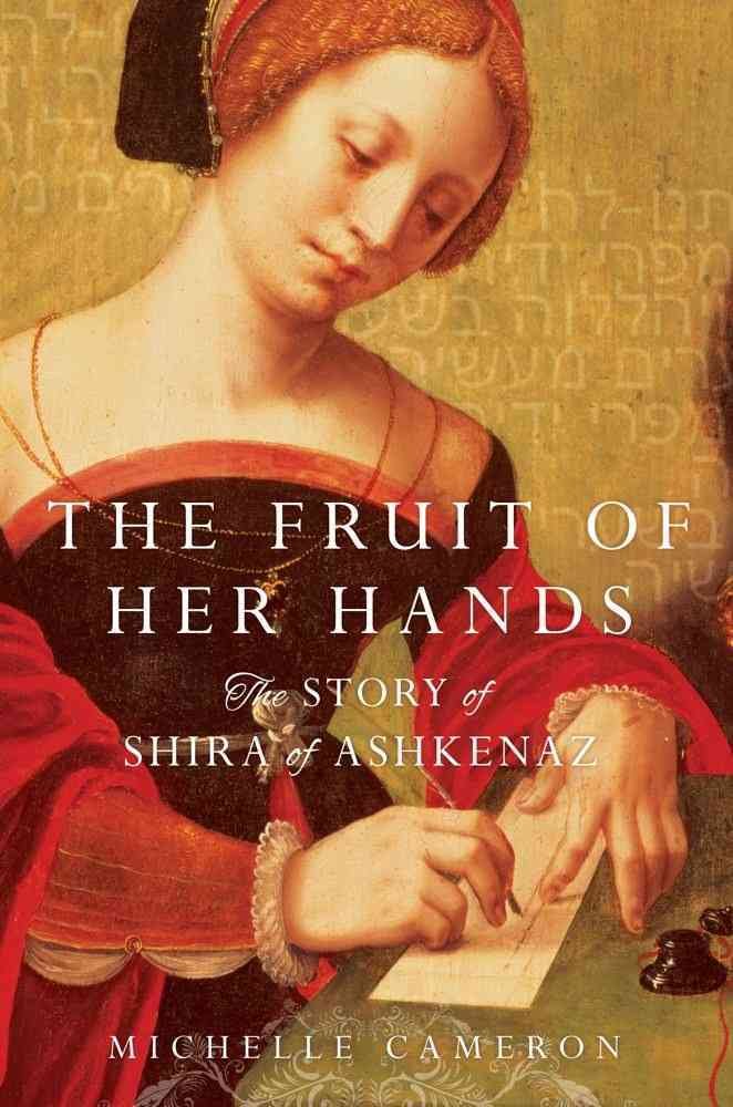 The Fruit of Her Hands: The Story of Shira of Ashkenaz Historical Fiction