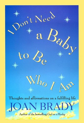 I Don't Need a Baby to Be Who I Am: Thoughts and Affirmations on a Fulfilling Life Books