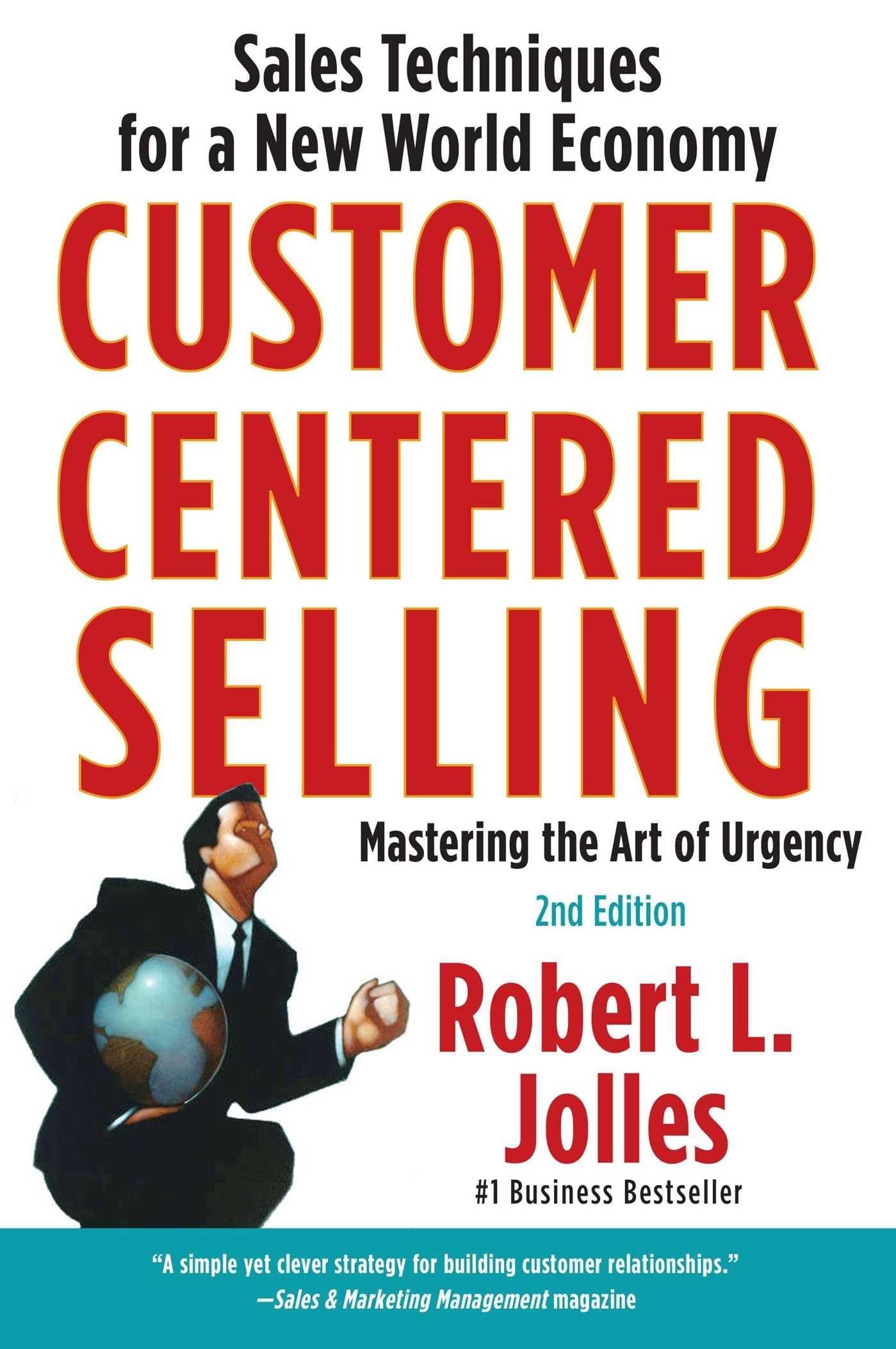 Customer Centered Selling: Sales Techniques for a New World Economy Business, Finance & Career