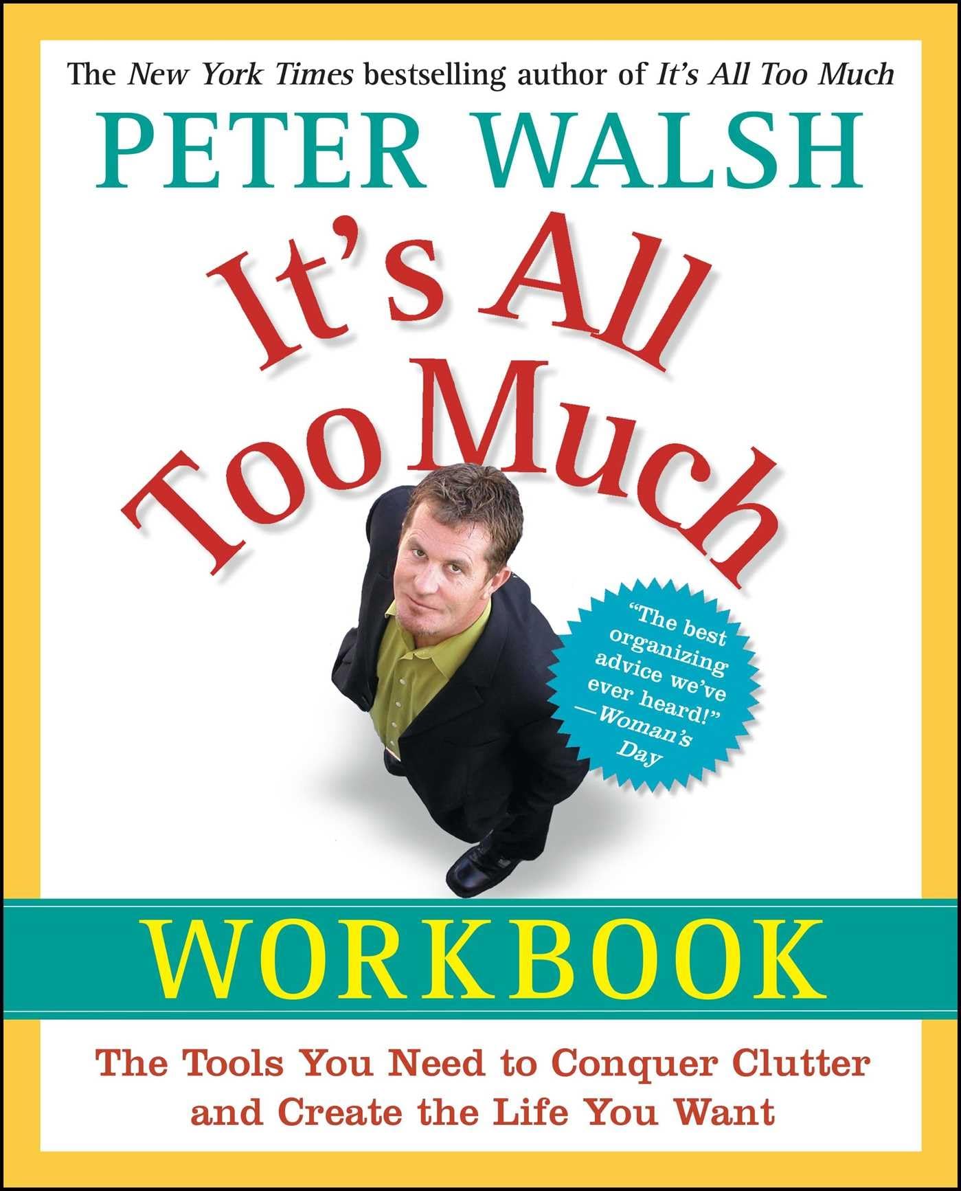 It's All Too Much Workbook: The Tools You Need to Conquer Clutter and Create the Life You Want Business, Finance & Career