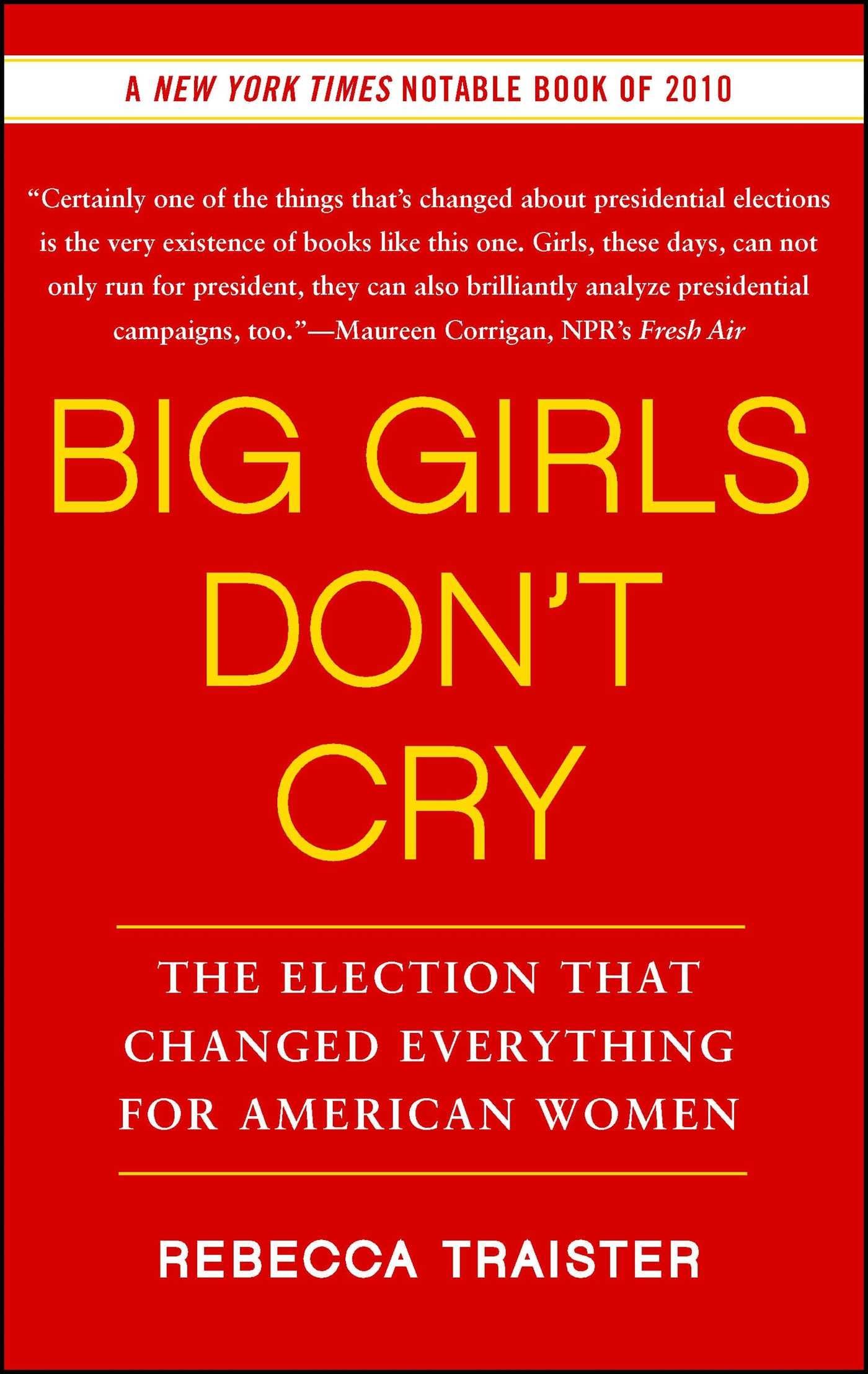 Big Girls Don't Cry: The Election that Changed Everything for American Women Books