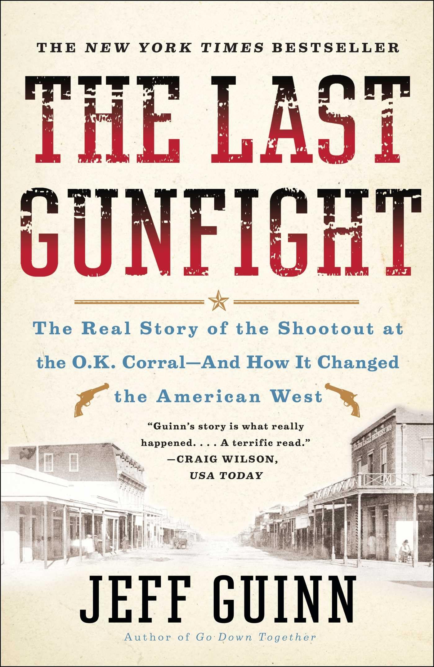 The Last Gunfight: The Real Story of the Shootout at the O.K. Corral-And How It Changed the American West Social Sciences