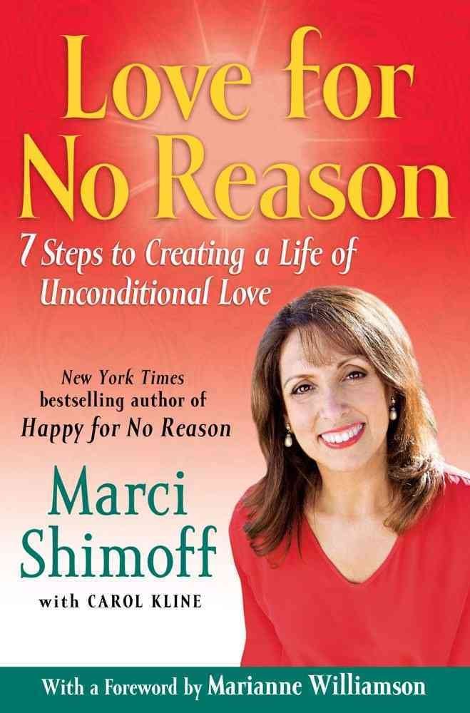 Love For No Reason: 7 Steps to Creating a Life of Unconditional Love Lifestyle