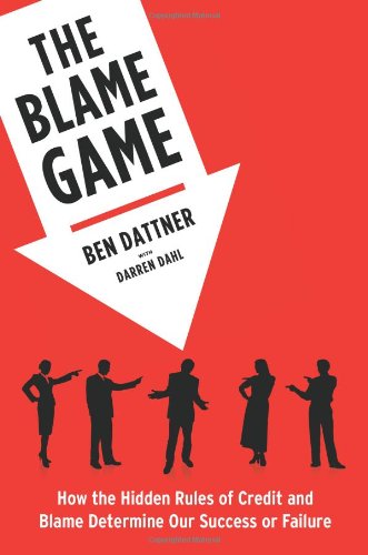 The Blame Game: How the Hidden Rules of Credit and Blame Determine Our Success or Failure Books