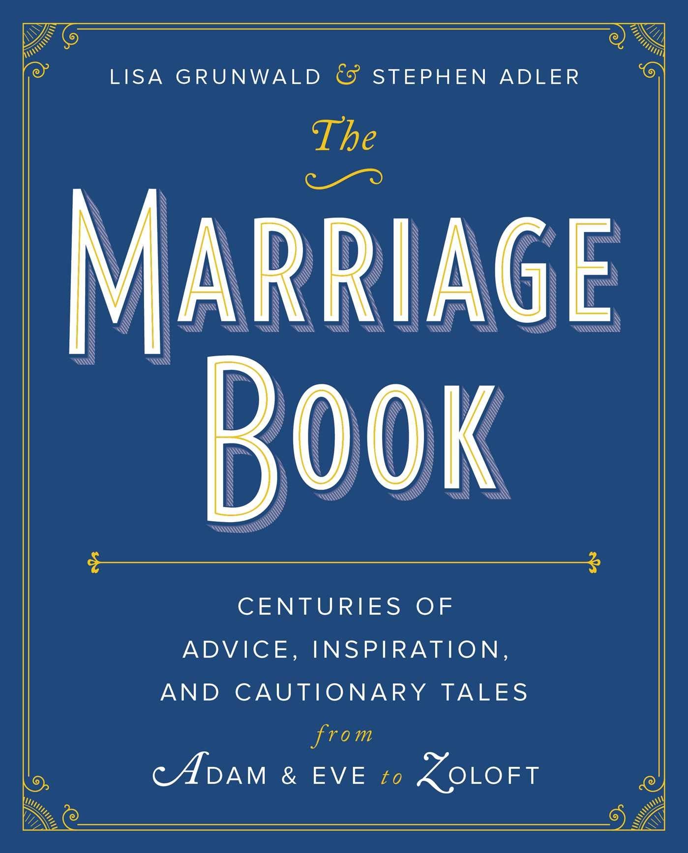The Marriage Book: Centuries of Advice, Inspiration, and Cautionary Tales from Adam and Eve to Zoloft Social Sciences