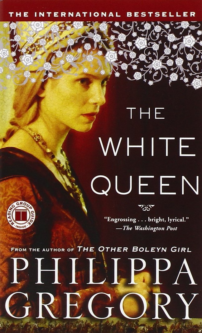 The White Queen: A Novel (The Plantagenet and Tudor Novels) Historical Fiction
