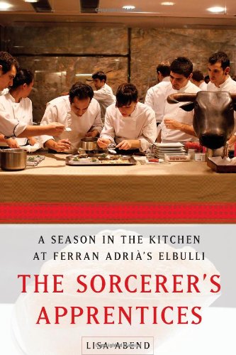 The Sorcerer's Apprentices: A Season in the Kitchen at Ferran Adria's elBulli book
