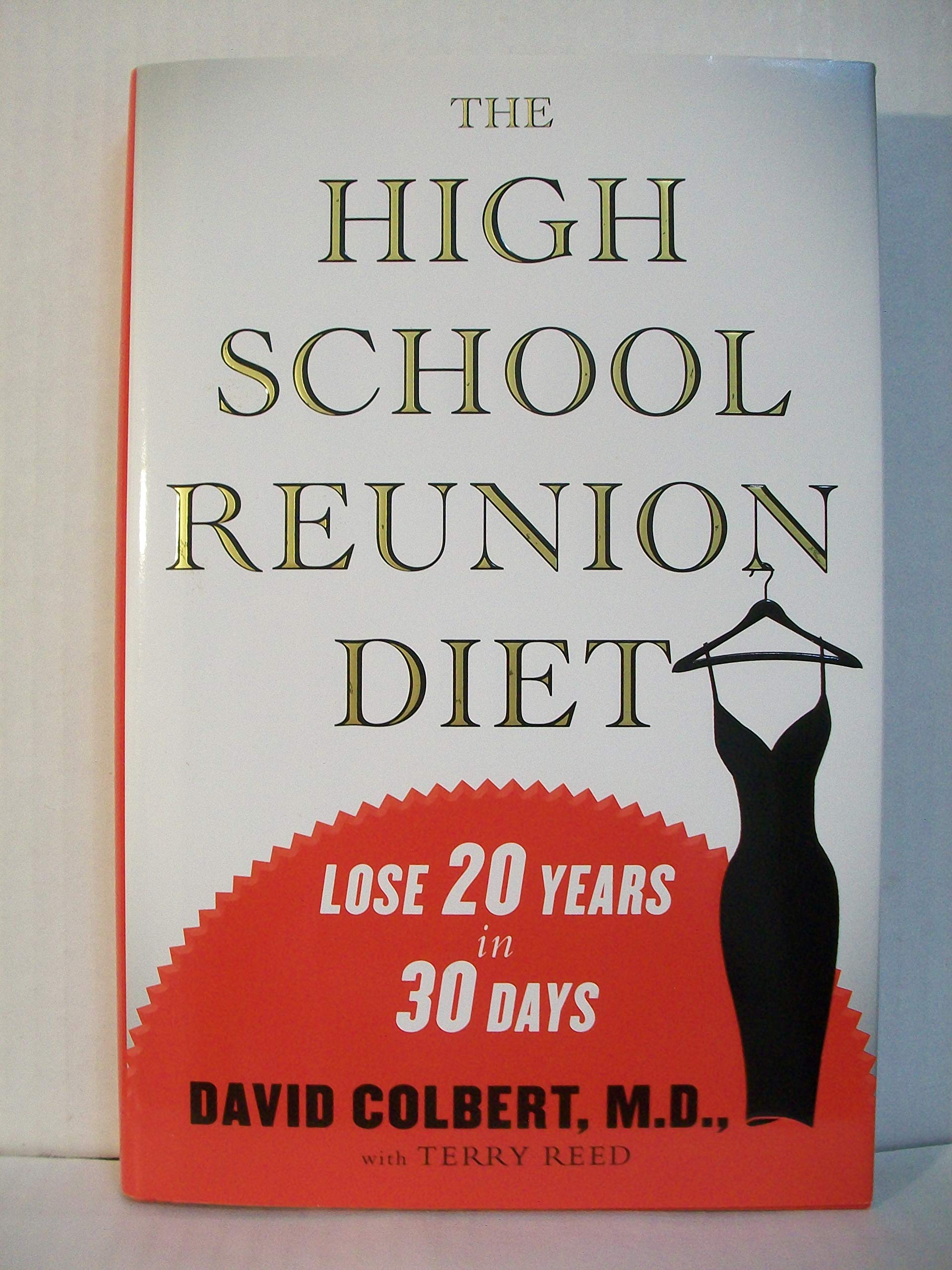 The High School Reunion Diet: Lose 20 Years in 30 Days Health, Nutrition & Fitness