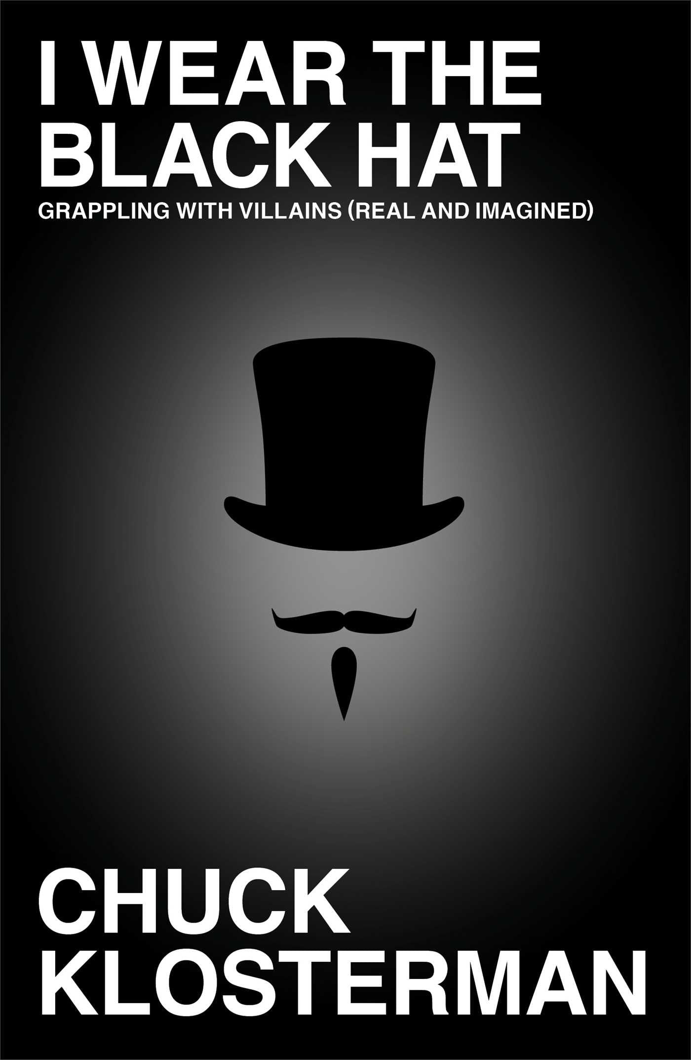 I Wear the Black Hat: Grappling with Villains (Real and Imagined) Media & Communication