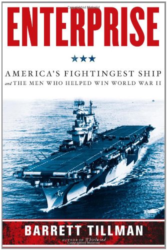 Enterprise: America's Fightingest Ship and the Men Who Helped Win World War II Politics & History
