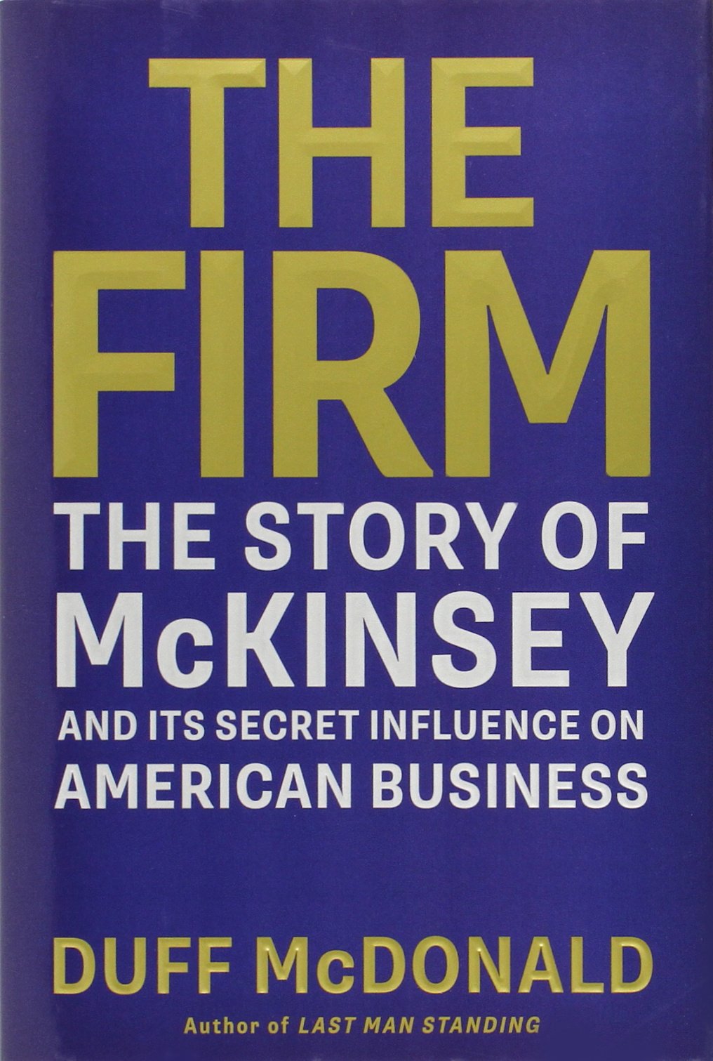 The Firm: The Story of McKinsey and Its Secret Influence on American Business Business, Finance & Career