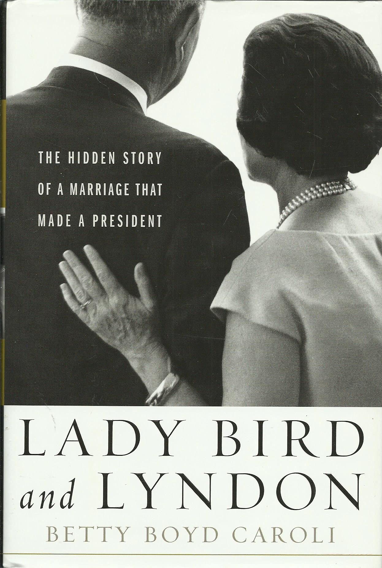 Lady Bird and Lyndon: The Hidden Story of a Marriage That Made a President Inspiring women Books
