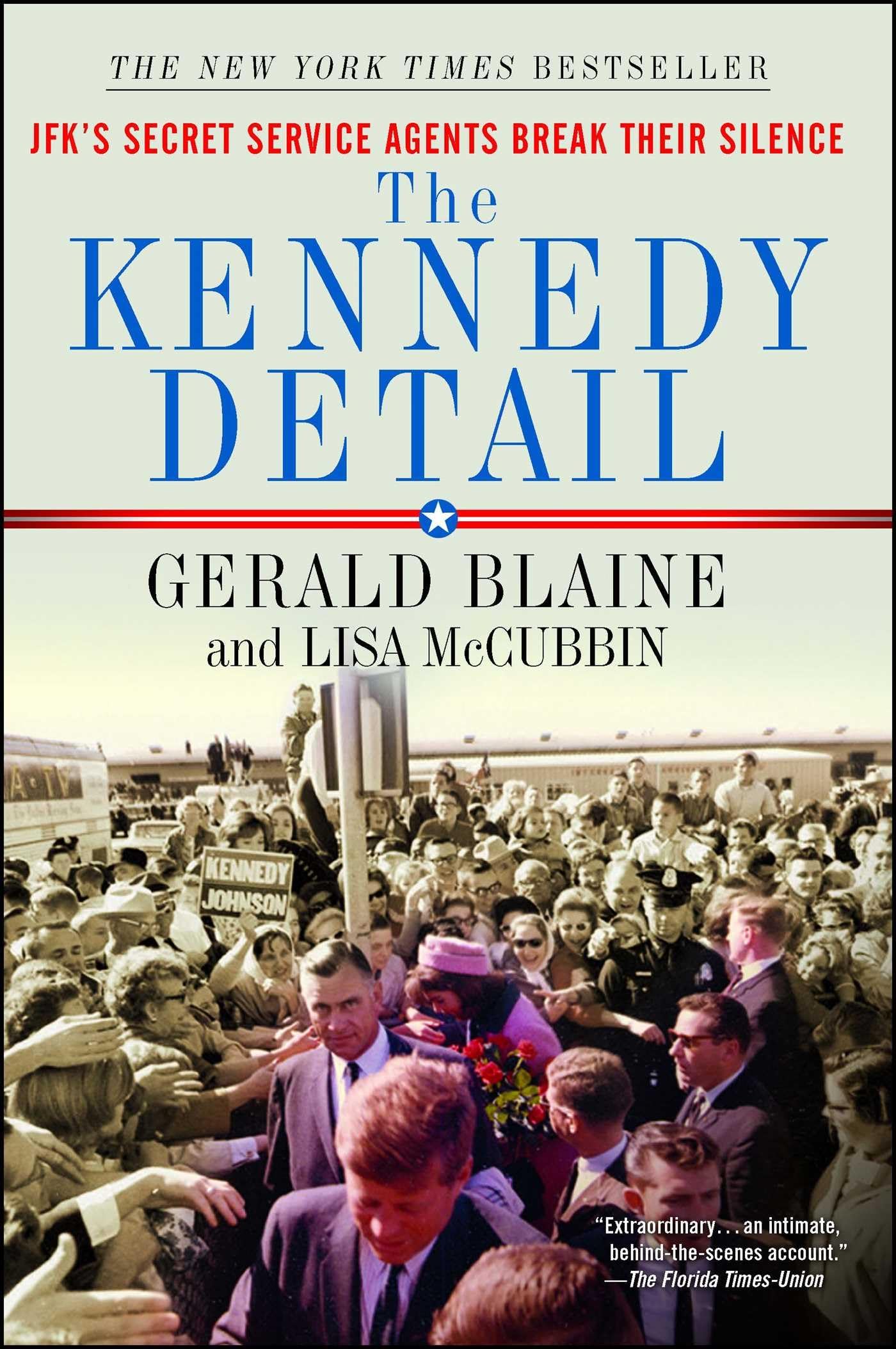 The Kennedy Detail: JFK's Secret Service Agents Break Their Silence book