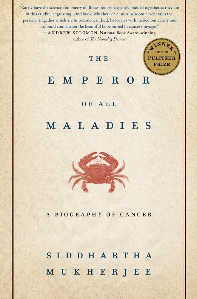The Emperor of All Maladies: A Biography of Cancer Medicine