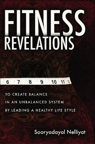 Fitness Revelations: To Create Balance in an Unbalanced System by Leading a Healthy Life Style Health, Nutrition & Fitness