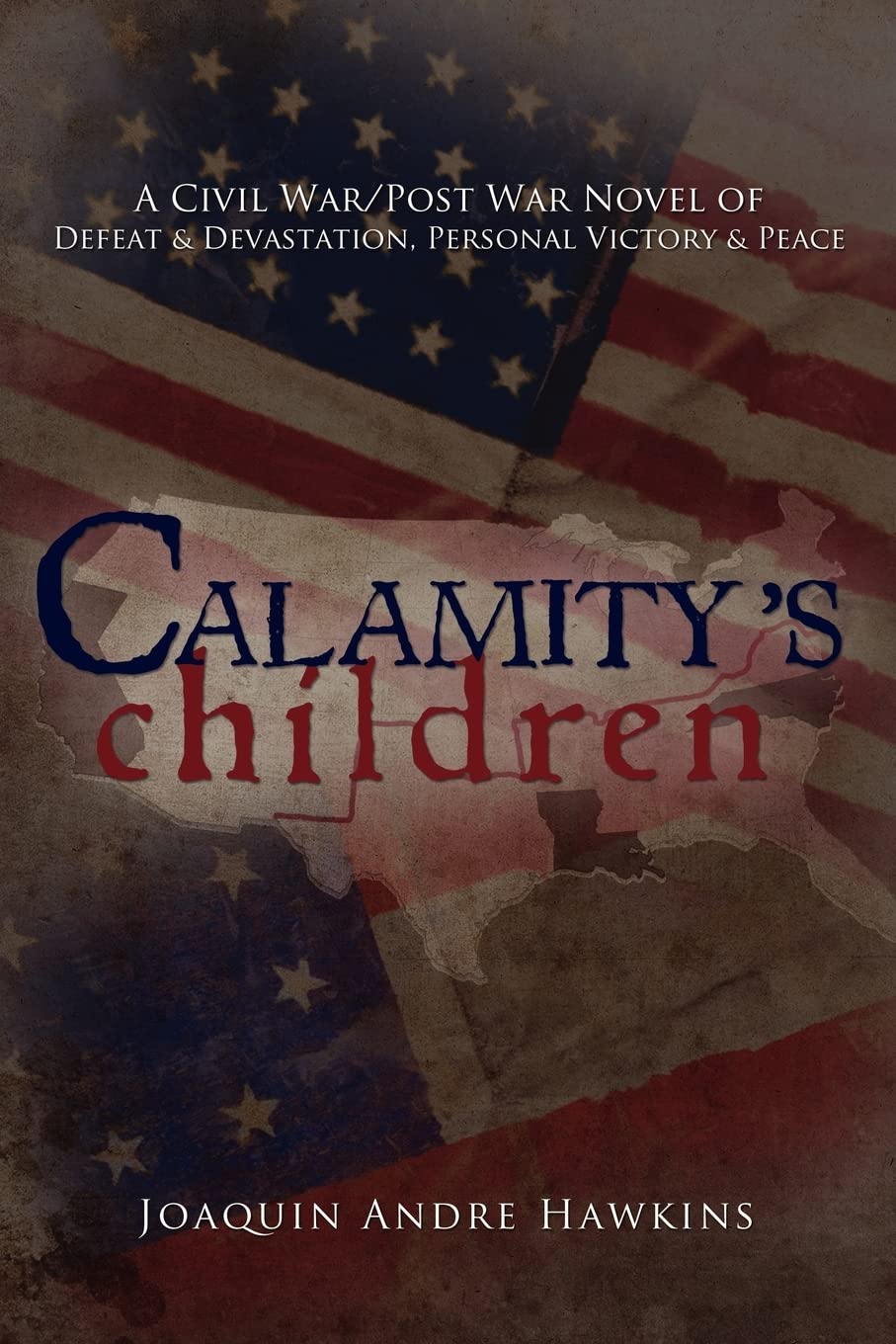 Calamity's Children: A Civil War, Post War Novel of Defeat & Devastation, Personal Victory & Peace Historical Fiction