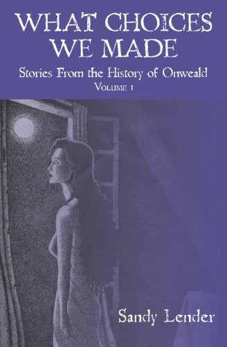 What Choices We Made: Short Stories from the History of Onweald Contemporary literature