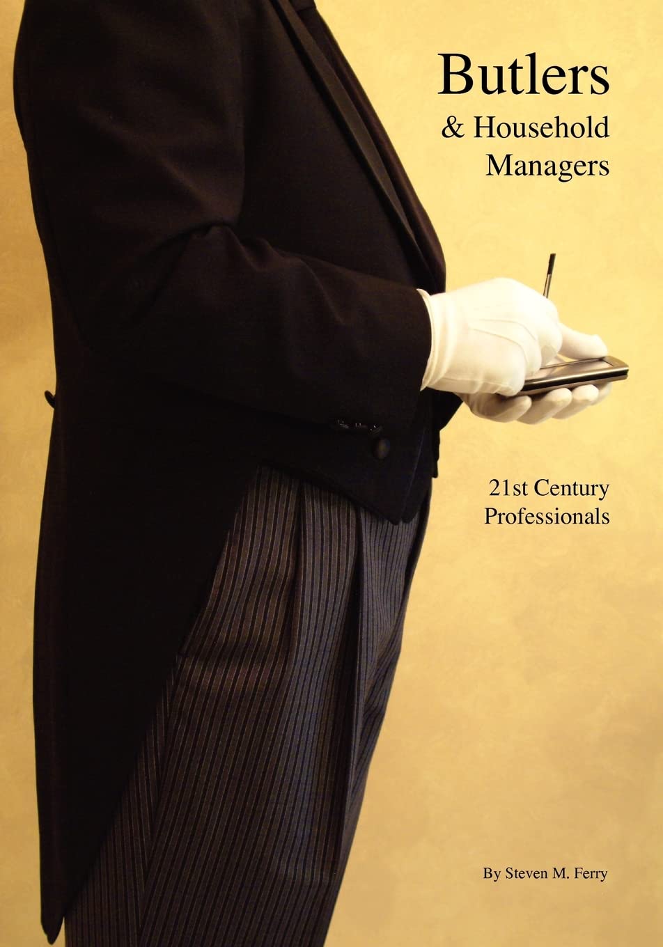 Butlers & Household Managers: 21st Century Professionals Business, Finance & Career