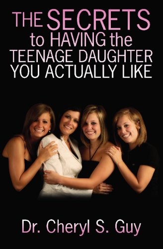 The Secrets to Having the Teenage Daughter You Actually Like: How You Can Decrease the Amount of Drama in Your Home and Increase the Level of Harmony Between You and Your Daughter Health, Nutrition & Fitness