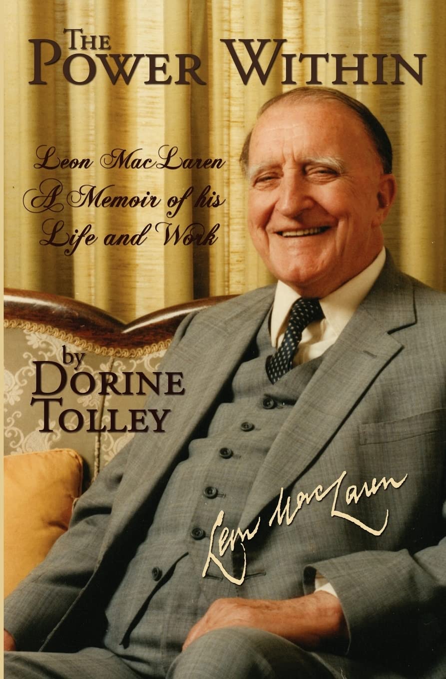 The Power Within: Leon MacLaren, A Memior of His Life and Work: Leon MacLaren, A Memoir of His Life and Work Science Books