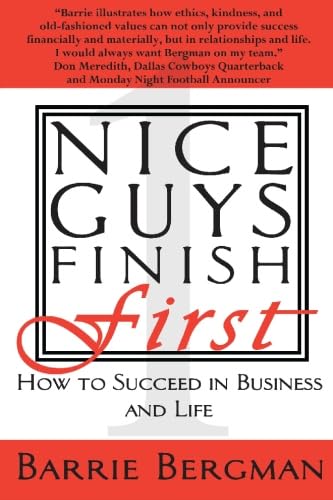Nice Guys Finish First: Strategies for Succeeding in Business and in Life Business, Finance & Career