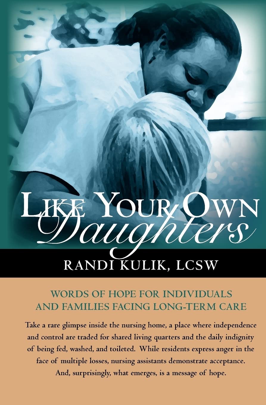 Like Your Own Daughters: Words of Hope for Individuals and Families Facing Long-term Care Parents & Children
