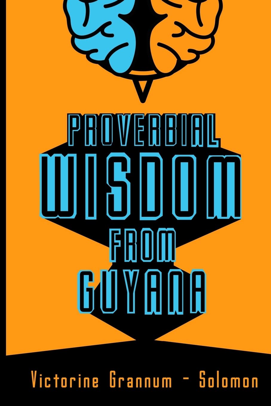 Proverbial Wisdom From Guyana Social Sciences