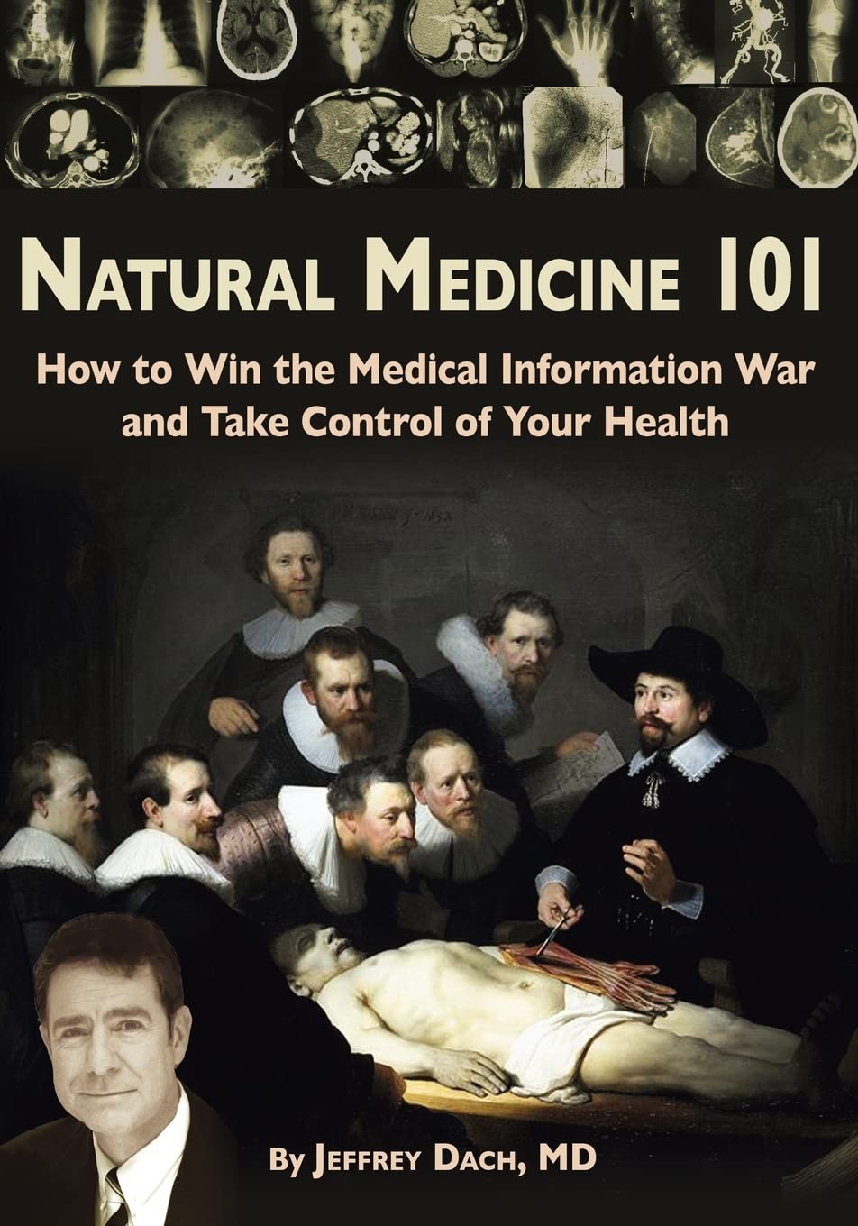 Natural Medicine 101: How to Win the Medical Information War and Take Control of Your Health Medicine