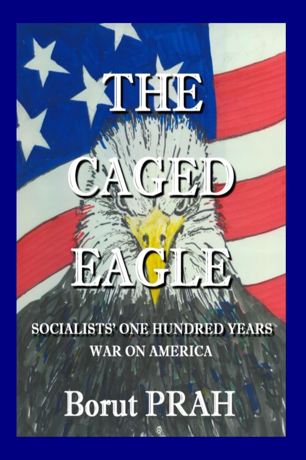 The Caged Eagle: Socialists' One Hundred Years War on America Contemporary literature